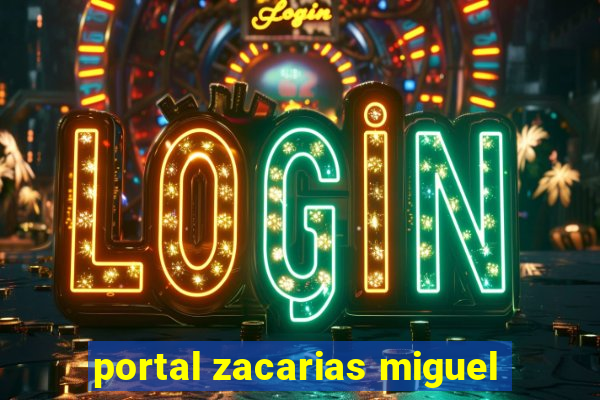 portal zacarias miguel